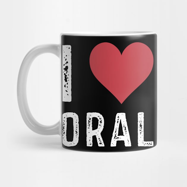 I Heart Love Oral by StoreForU